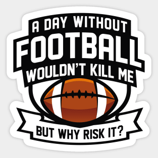 A Day Without Football Sticker